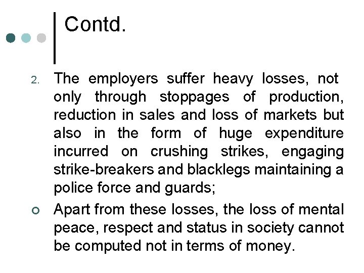 Contd. 2. ¢ The employers suffer heavy losses, not only through stoppages of production,