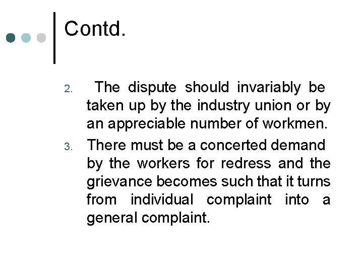 Contd. 2. 3. The dispute should invariably be taken up by the industry union