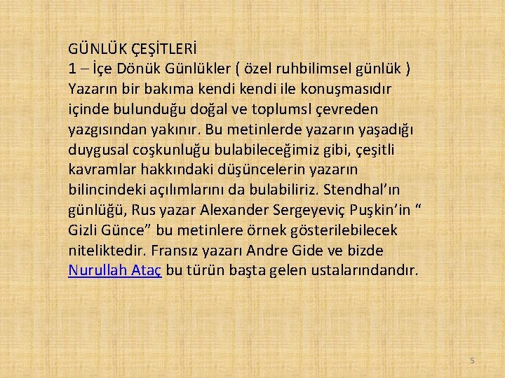 GÜNLÜK ÇEŞİTLERİ 1 – İçe Dönük Günlükler ( özel ruhbilimsel günlük ) Yazarın bir