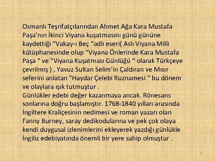 Osmanlı Teşrifatçılarından Ahmet Ağa Kara Mustafa Paşa’nın İkinci Viyana kuşatmasını gününe kaydettiği “Vakay-ı Beç