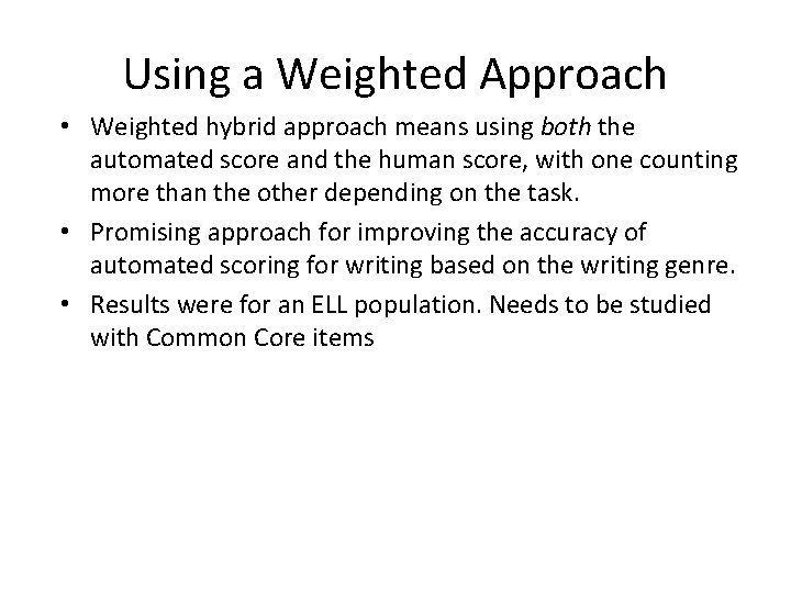 Using a Weighted Approach • Weighted hybrid approach means using both the automated score