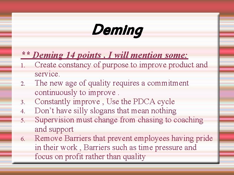 Deming ** Deming 14 points , I will mention some: 1. 2. 3. 4.