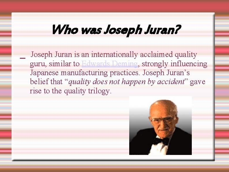 Who was Joseph Juran? _ Joseph Juran is an internationally acclaimed quality guru, similar