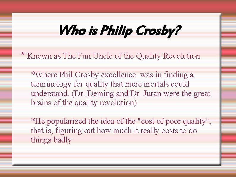 Who is Philip Crosby? * Known as The Fun Uncle of the Quality Revolution