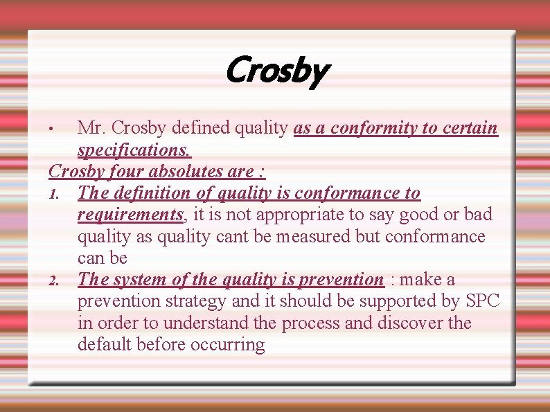 Crosby Mr. Crosby defined quality as a conformity to certain specifications. Crosby four absolutes