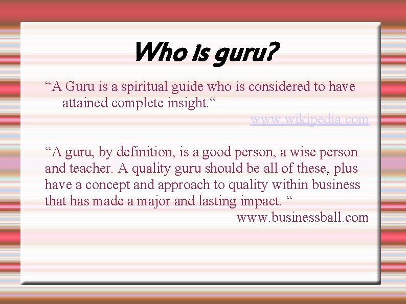 Who is guru? “A Guru is a spiritual guide who is considered to have