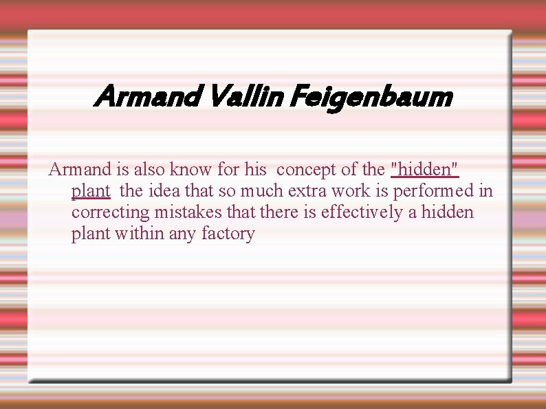 Armand Vallin Feigenbaum Armand is also know for his concept of the "hidden" plant