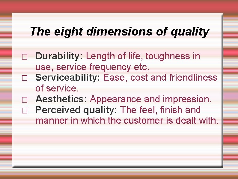 The eight dimensions of quality � � Durability: Length of life, toughness in use,