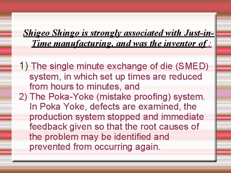 Shigeo Shingo is strongly associated with Just-in. Time manufacturing, and was the inventor of