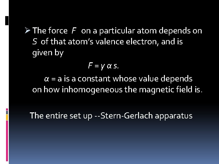 Ø The force F on a particular atom depends on S of that atom’s