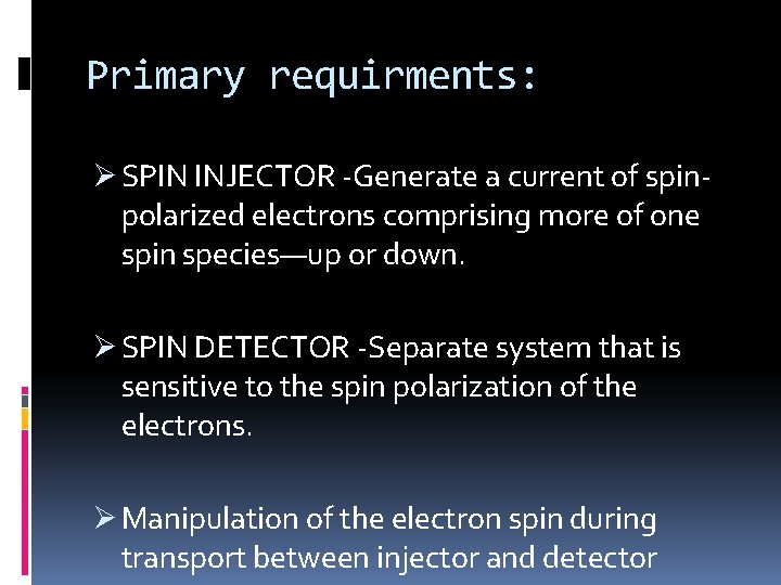 Primary requirments: Ø SPIN INJECTOR -Generate a current of spinpolarized electrons comprising more of