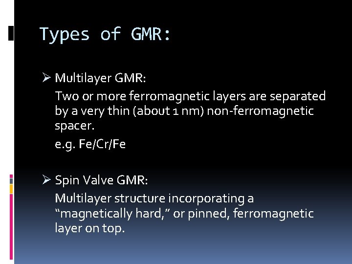 Types of GMR: Ø Multilayer GMR: Two or more ferromagnetic layers are separated by