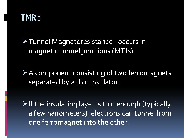 TMR: Ø Tunnel Magnetoresistance - occurs in magnetic tunnel junctions (MTJs). Ø A component