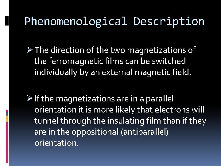 Phenomenological Description Ø The direction of the two magnetizations of the ferromagnetic films can