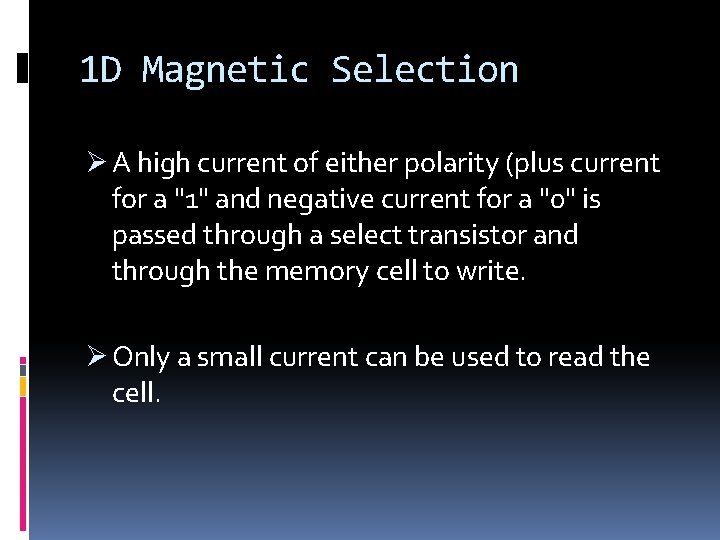 1 D Magnetic Selection Ø A high current of either polarity (plus current for