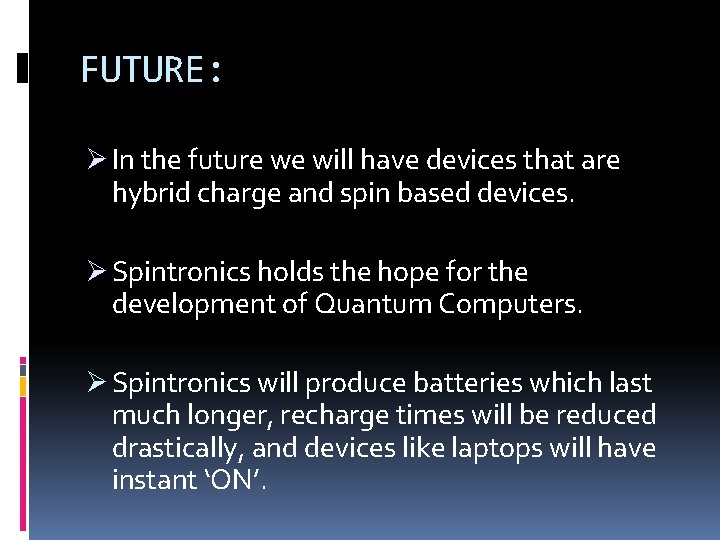FUTURE: Ø In the future we will have devices that are hybrid charge and