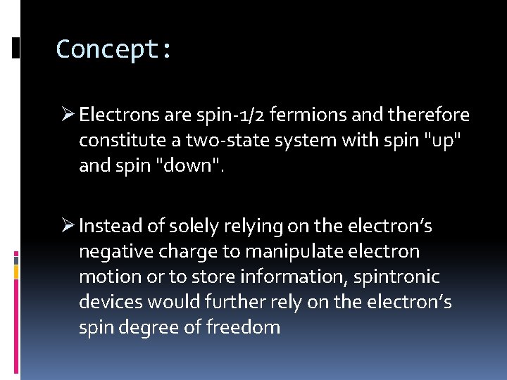 Concept: Ø Electrons are spin-1/2 fermions and therefore constitute a two-state system with spin