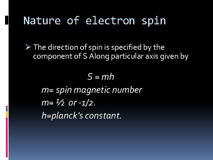 Nature of electron spin Ø The direction of spin is specified by the component