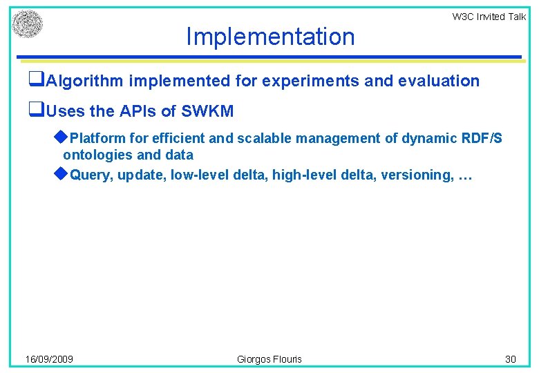 W 3 C Invited Talk Implementation q. Algorithm implemented for experiments and evaluation q.