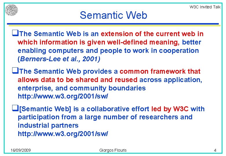 W 3 C Invited Talk Semantic Web q. The Semantic Web is an extension