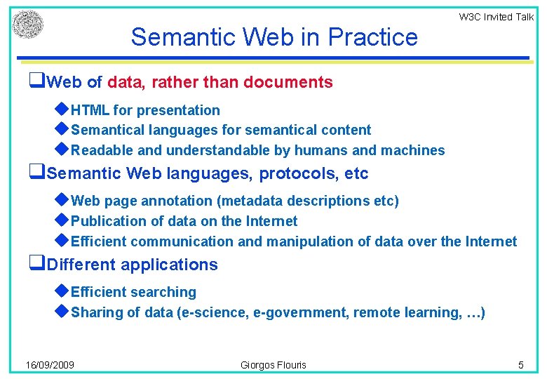 W 3 C Invited Talk Semantic Web in Practice q. Web of data, rather