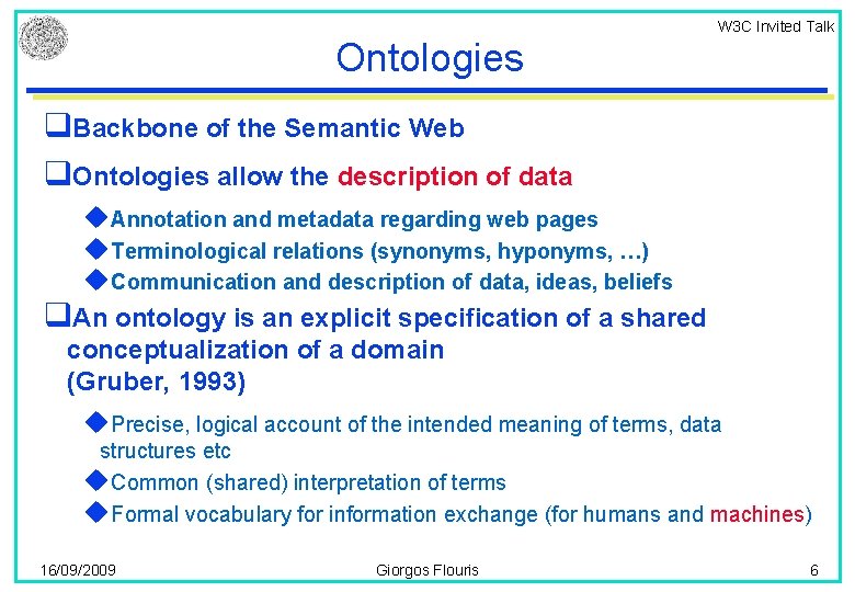 W 3 C Invited Talk Ontologies q. Backbone of the Semantic Web q. Ontologies