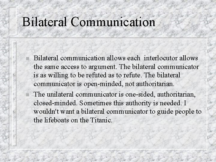 Bilateral Communication n n Bilateral communication allows each interlocutor allows the same access to