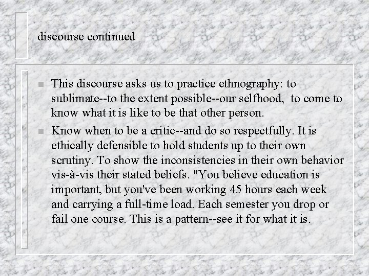 discourse continued n n This discourse asks us to practice ethnography: to sublimate--to the