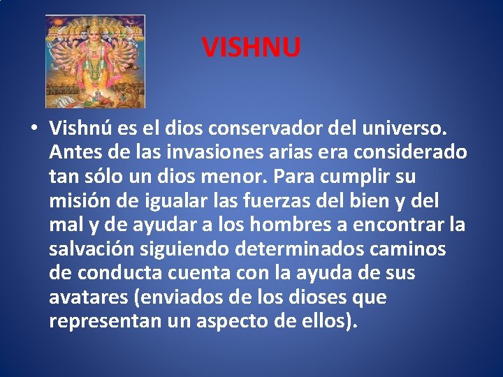 VISHNU • Vishnú es el dios conservador del universo. Antes de las invasiones arias
