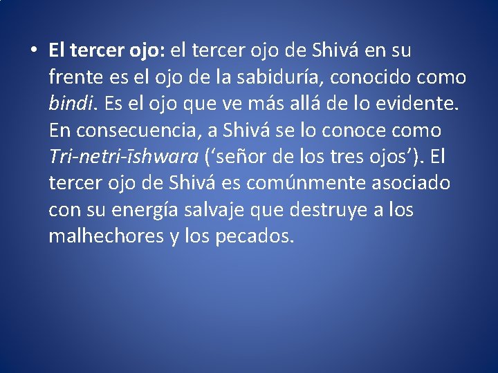  • El tercer ojo: el tercer ojo de Shivá en su frente es