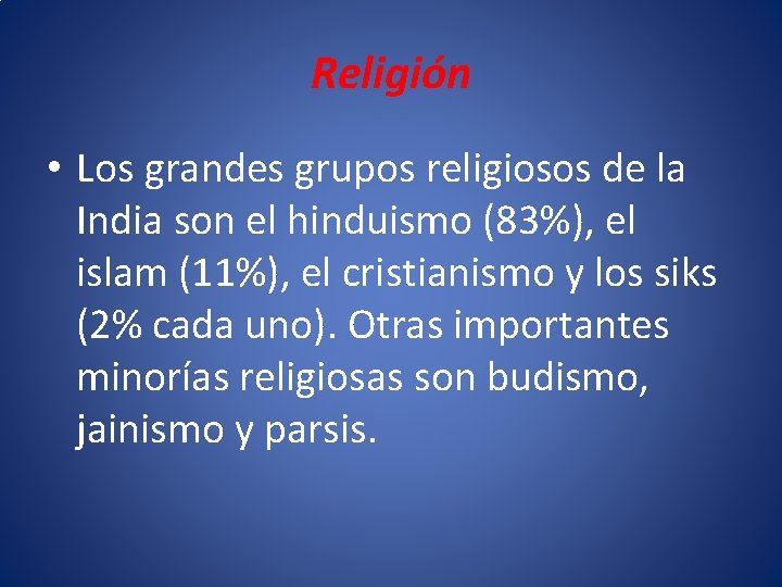 Religión • Los grandes grupos religiosos de la India son el hinduismo (83%), el