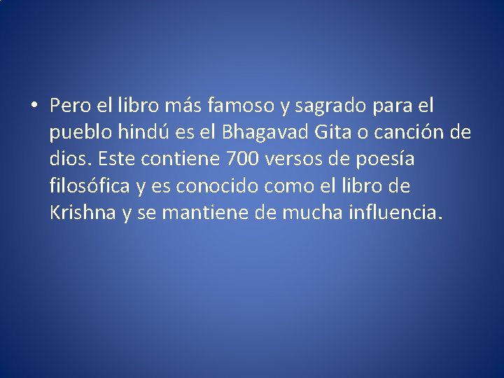  • Pero el libro más famoso y sagrado para el pueblo hindú es