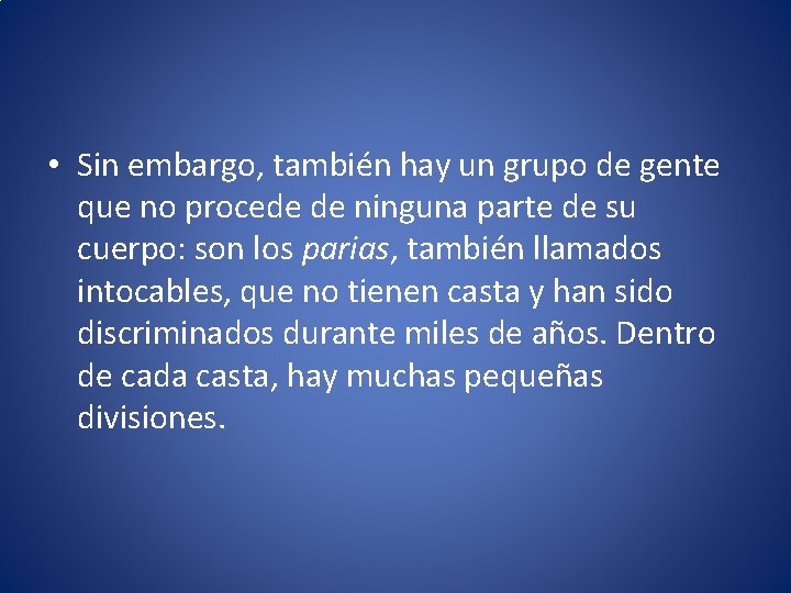  • Sin embargo, también hay un grupo de gente que no procede de