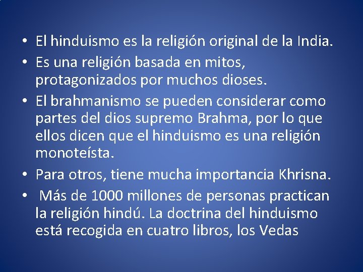  • El hinduismo es la religión original de la India. • Es una