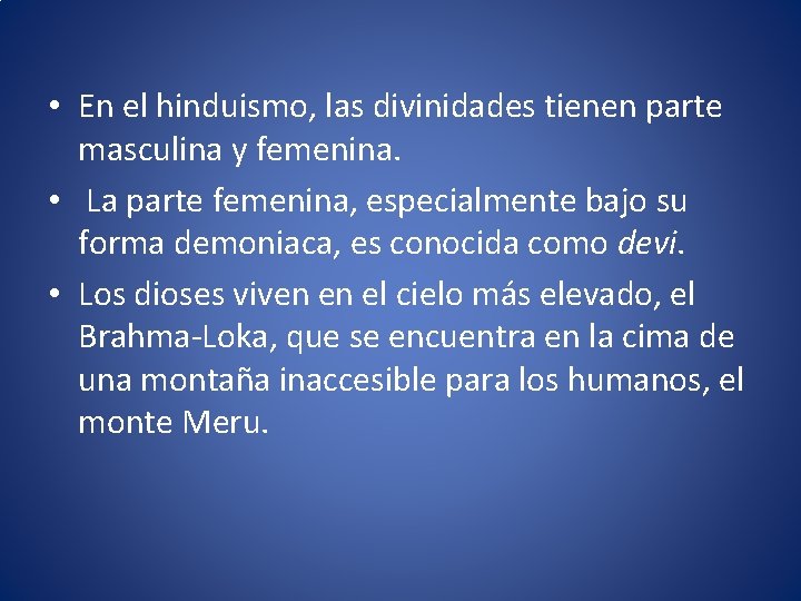  • En el hinduismo, las divinidades tienen parte masculina y femenina. • La