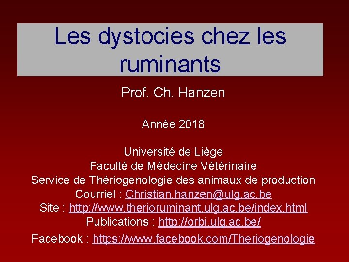 Les dystocies chez les ruminants Prof. Ch. Hanzen Année 2018 Université de Liège Faculté