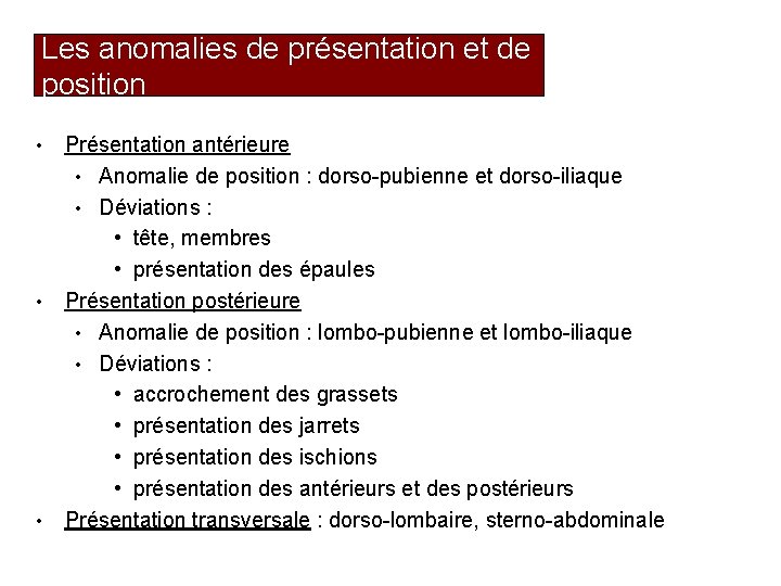 Les anomalies de présentation et de position • • • Présentation antérieure • Anomalie