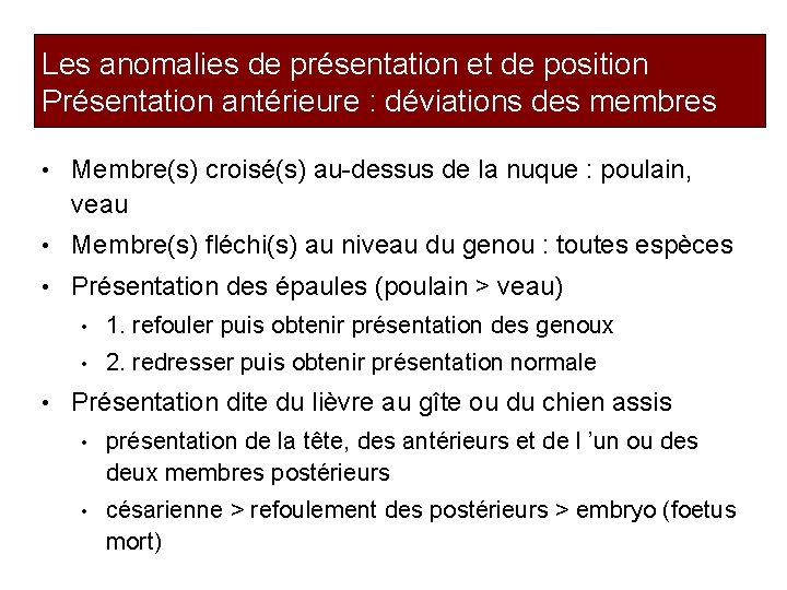 Les anomalies de présentation et de position Présentation antérieure : déviations des membres •