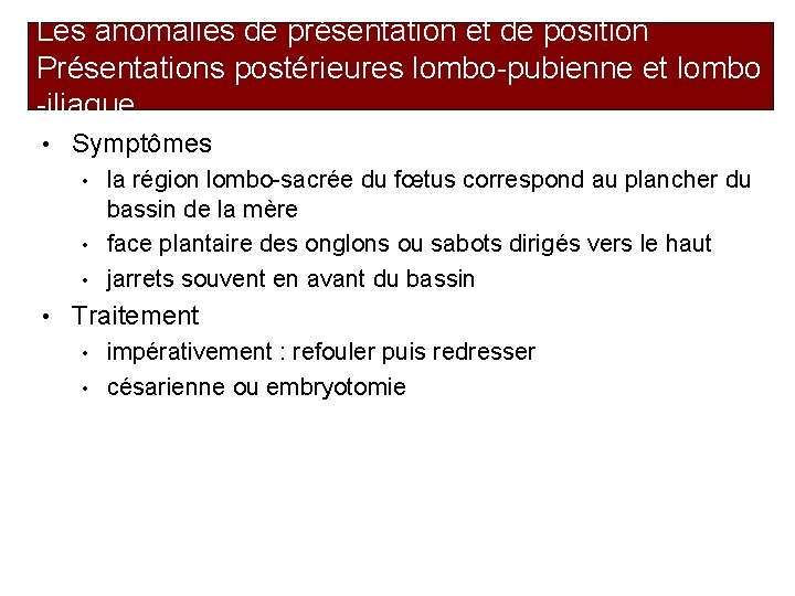 Les anomalies de présentation et de position Présentations postérieures lombo-pubienne et lombo -iliaque •