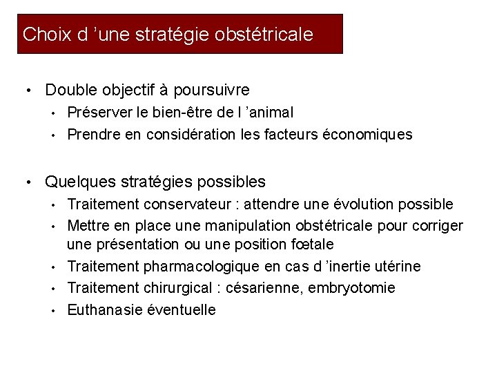 Choix d ’une stratégie obstétricale • Double objectif à poursuivre Préserver le bien-être de