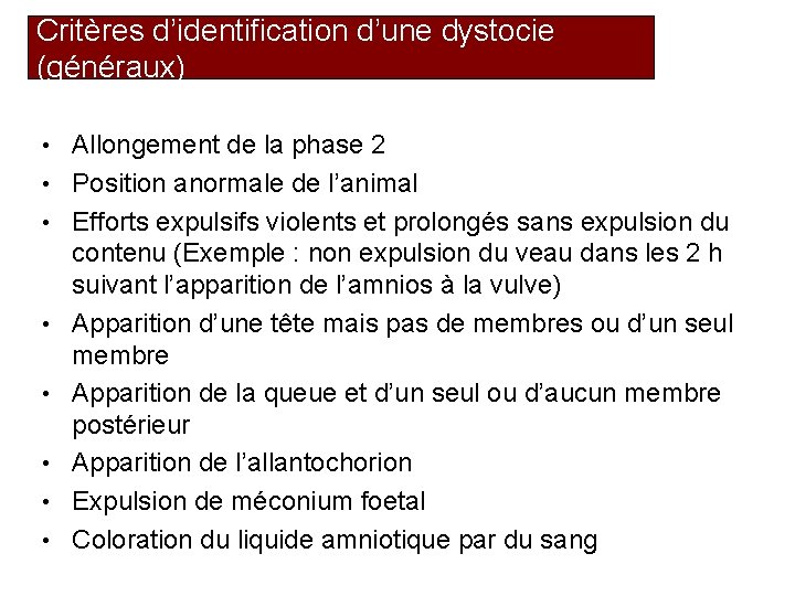 Critères d’identification d’une dystocie (généraux) • Allongement de la phase 2 • Position anormale