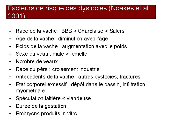 Facteurs de risque des dystocies (Noakes et al. 2001) • • • Race de