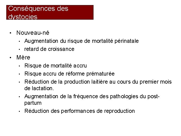 Conséquences dystocies • Nouveau-né Augmentation du risque de mortalité périnatale • retard de croissance