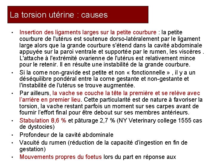 La torsion utérine : causes • • Insertion des ligaments larges sur la petite