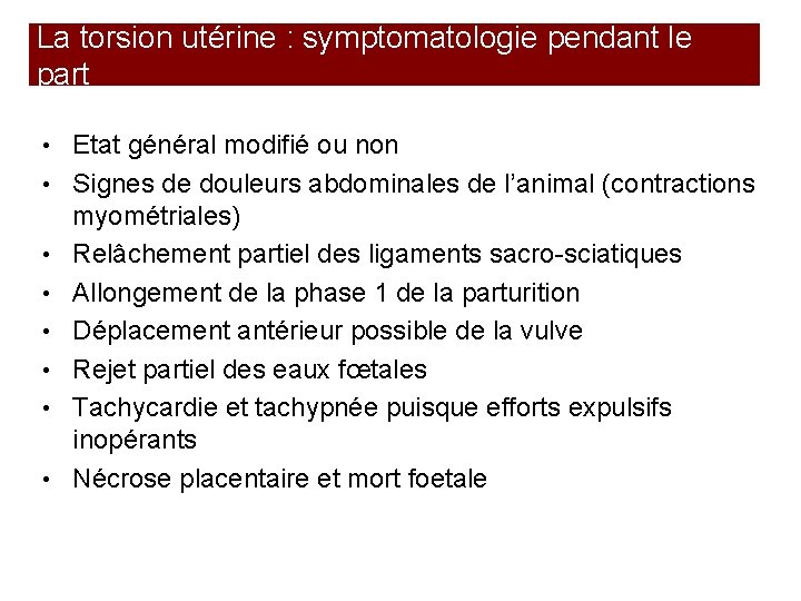 La torsion utérine : symptomatologie pendant le part • Etat général modifié ou non