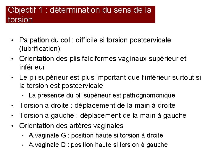 Objectif 1 : détermination du sens de la torsion • Palpation du col :