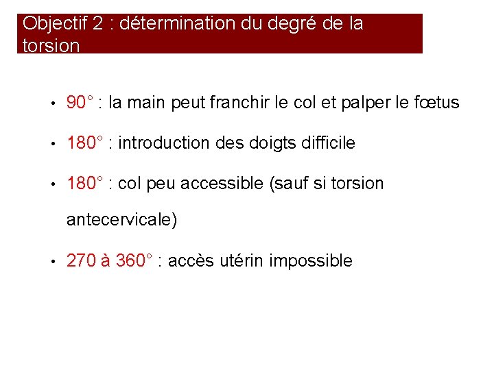 Objectif 2 : détermination du degré de la torsion • 90° : la main