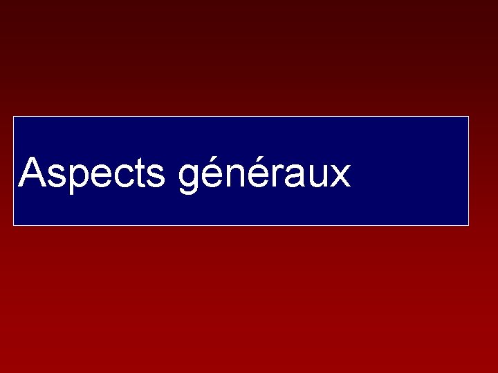 Aspects généraux 