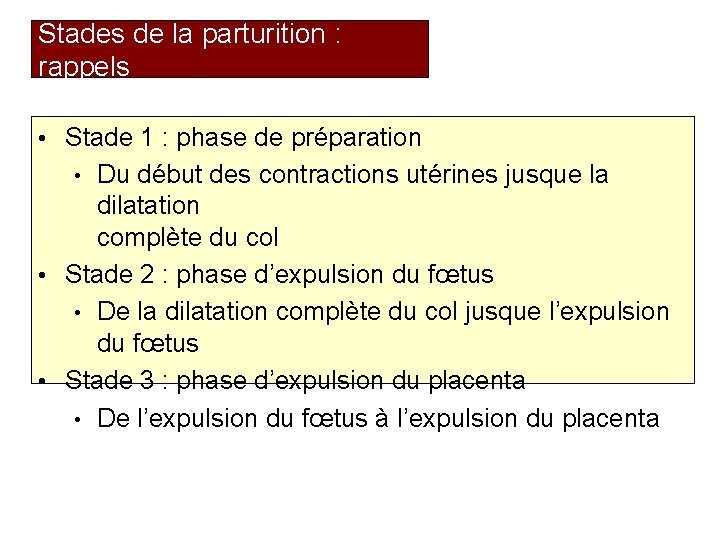 Stades de la parturition : rappels • Stade 1 : phase de préparation Du