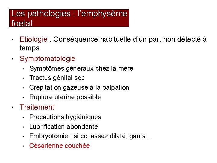 Les pathologies : l’emphysème foetal • Etiologie : Conséquence habituelle d’un part non détecté